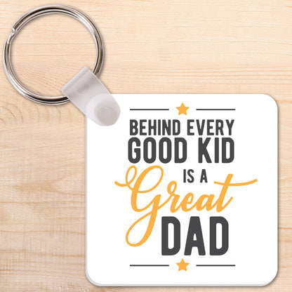 Behind every good kid is a great Dad Keyring